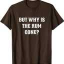 But Why Is The Rum Gone? T-Shirt, Men Brown, XL