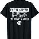Im The Captain Assume Im Always Right Funny Boat Owner Men T-Shirt,Small