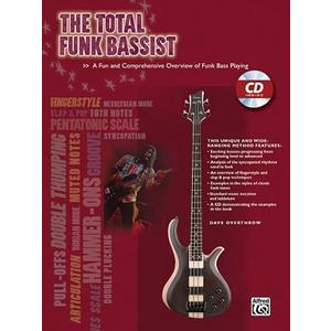 The Total Funk Bassist: A Fun and Comprehensive Overview of Funk Bass Playing Paperback Book