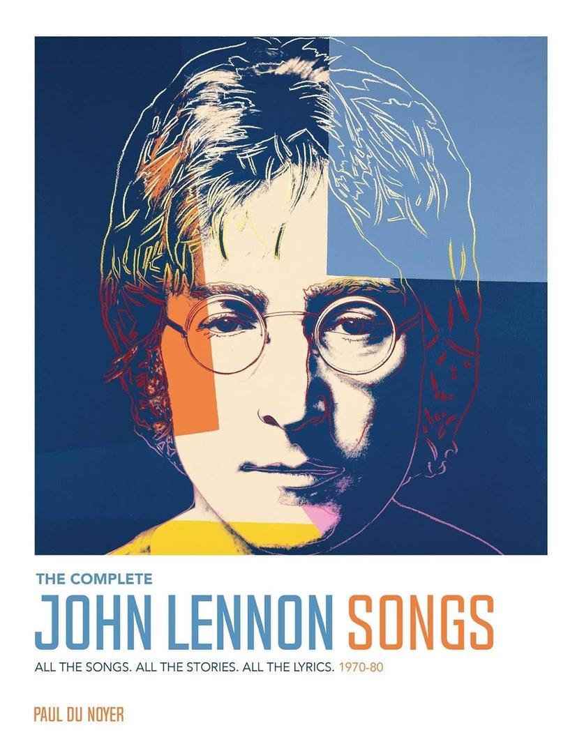 The Complete John Lennon Songs: All the Songs. All the Stories. All the Lyrics. 1970―80