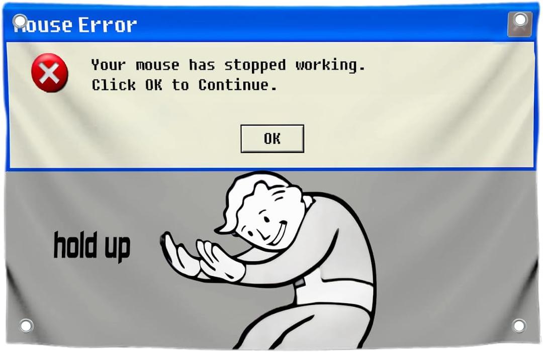 3x5 Feet Funny Error Flag with Quote "Your Mouse Has Stopped Working" with Four Brass Grommets - Polyester Meme Banner for Wall Decoration - Single Sided Tapestries Wall Room Decoration