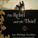 The Rebel and the Thief: A Novel
