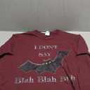 I Don't Say Blah Blah Blah Shirt T-Shirt 2XL Burgundy