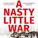 A Nasty Little War: The West's Fight to Reverse the Russian Revolution
