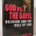 God vs. the Gavel: Religion and the Rule of Law