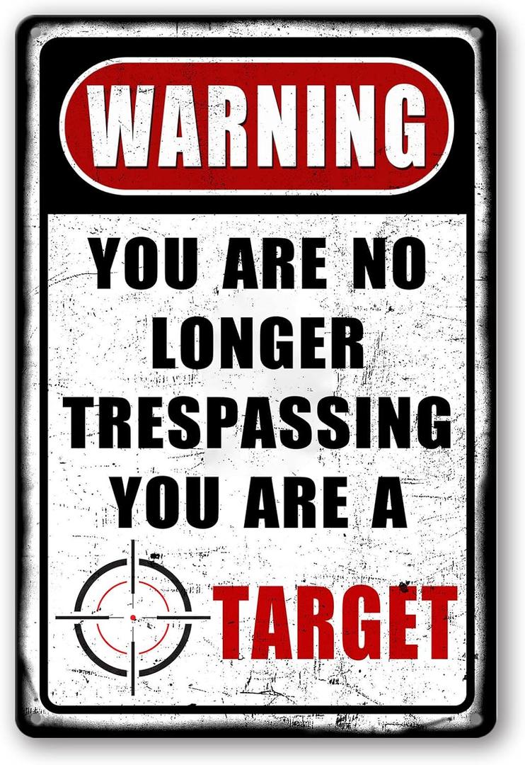 Funny No Trespassing Signs Metal Signs Vintage Warning Tin Sign For Yard No Tresspassing Private Property Metal Sign Outdoor Garage Decor For Men You Are No Longer Trespassing You Are A Target Tin Sign 8x12 Inch (01)