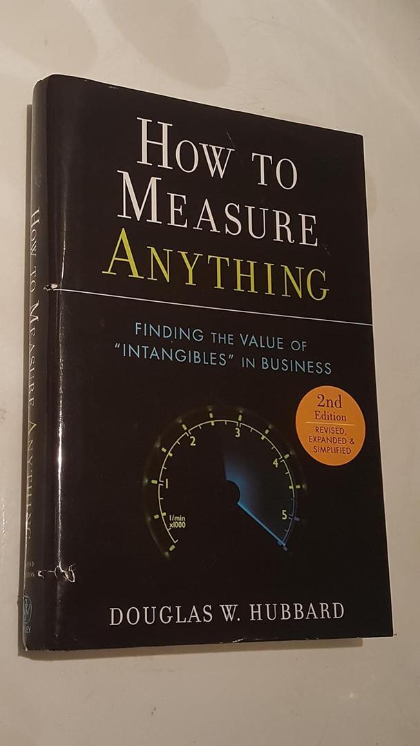 How to Measure Anything: Finding the Value of Intangibles in Business