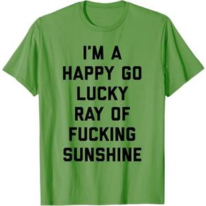Happy Go Lucky Ray Of Sunshine Funny Offensive Quote T-Shirt for Men Women L