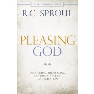 Pleasing God: Discovering the Meaning and Importance of Sanctification (Classic Theology Series)