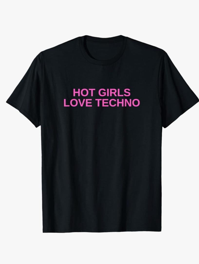 Hot Girls Love Techno Funny EDM House DJ Rave Novelty T-Shirt, Male, Black, Size XL