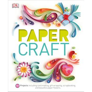 Paper Craft: 50 Projects Including Card Making, Gift Wrapping, Scrapbooking, and Beautiful Pa
