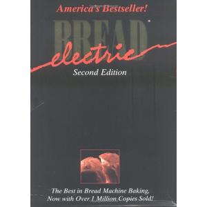 Electric Bread: The Best in Bread Machine Making