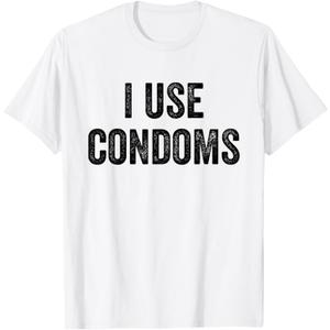 I Use Condoms Funny White Lie T-Shirt Party T-Shirt