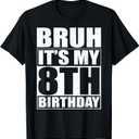 Bruh It's My 8th Birthday 8yr I'm 8 Year Old Birthday Gift T-Shirt (Black, M)