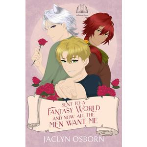 Sent To A Fantasy World and Now All the Men Want Me: Volume 2, Format: Paperback
