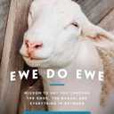 Ewe Do Ewe: Wisdom to Get You Through the Good, the Baaad, and Everything in Between by Woodstock Farm Sanctuary (Book)