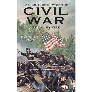 A Short History of the Civil War: Ordeal by Fire (Book)