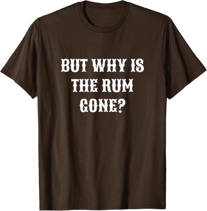 But Why Is The Rum Gone? T-Shirt, Men Brown, XL
