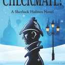 Checkmate! A Sherlock Holmes Novel
