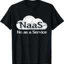 NaaS No as a Service Funny Cloud Computer Nerd Humor NaaS T-Shirt,  Large