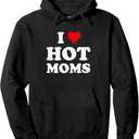 I Love Hot Moms I Heart Hot Moms Funny Pullover Hoodie Size XL