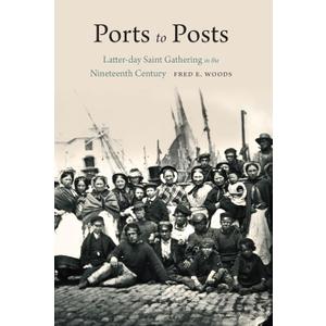 Ports to Posts: Latter-day Saint Gathering in the Nineteenth Century