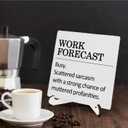 Funny Sarcastic Office Sign Cubicle Wooden Decor 5"X5", Work Forecast Office Decorative Wooden Desk Table Stand Sign, Bosses Day Gifts for Woman Man (5x5x0.3 in)