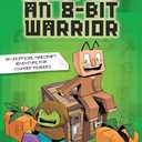 A Noob's Diary of an 8-Bit Warrior (Volume 1) Book