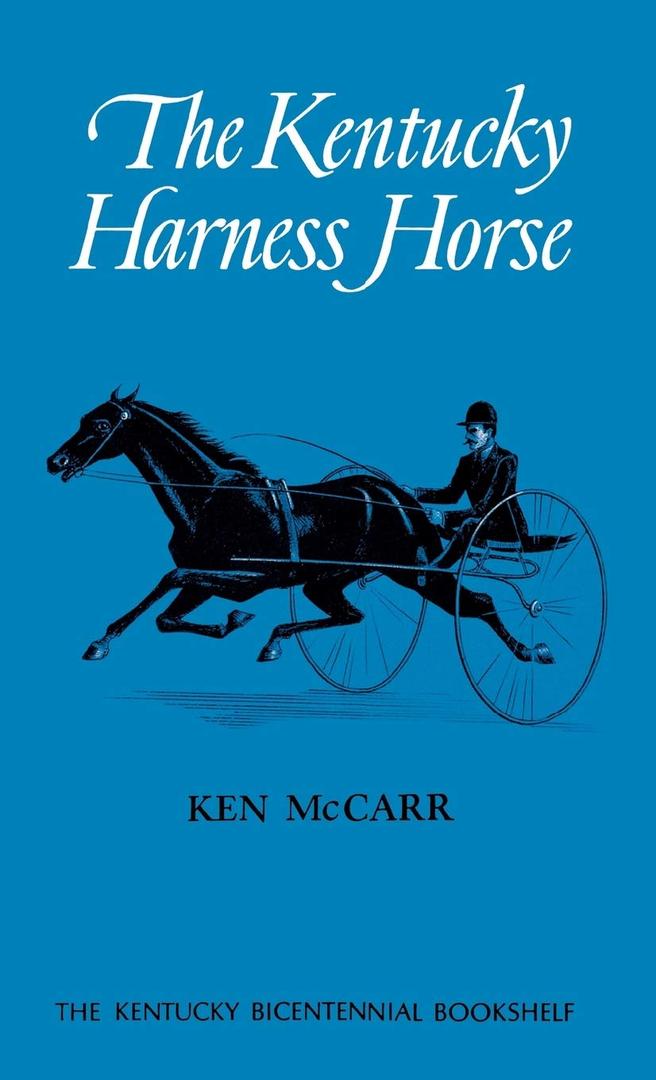 The Kentucky Harness Horse (Kentucky Bicentennial Bookshelf) by Ken McCarr (Author) 