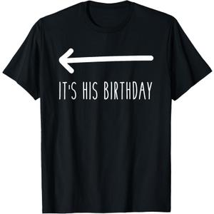 It's His Birthday (Arrow Pointing) Funny Humor Saying Tee T-Shirt (Black), M