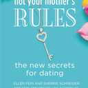 Not Your Mother's Rules: The New Secrets for Dating (The Rules)