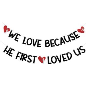 We Love Because He First Loved Us Banner - Valentine's Day Church Banner, Christian Valentine's Day Decor, Christian School Valentines Day Party Decorations Black Glitter