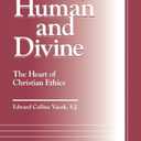 Love, Human and Divine: The Heart of Christian Ethics (Moral Traditions)