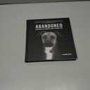 Abandoned: Chronicling the Journeys of Once-Forsaken Dogs