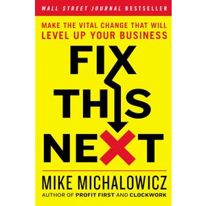 Fix This Next: Make the Vital Change That Will Level Up Your Business (Entrepreneurship Simplified)