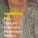 Vanessa Bell: The Life and Art of a Bloomsbury Radical
