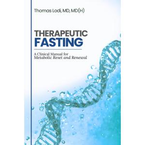Therapeutic Fasting: A Clinical Manual for Metabolic Reset and Renewal Paperback