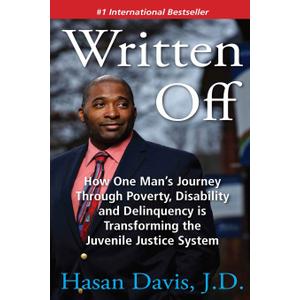 Written Off: How One Man's Journey Through Poverty, Disability and Delinquency is Transforming the Juvenile Justice System