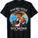 Funny Trump Nacho Gulf No More Trump Merchandise T-Shirt