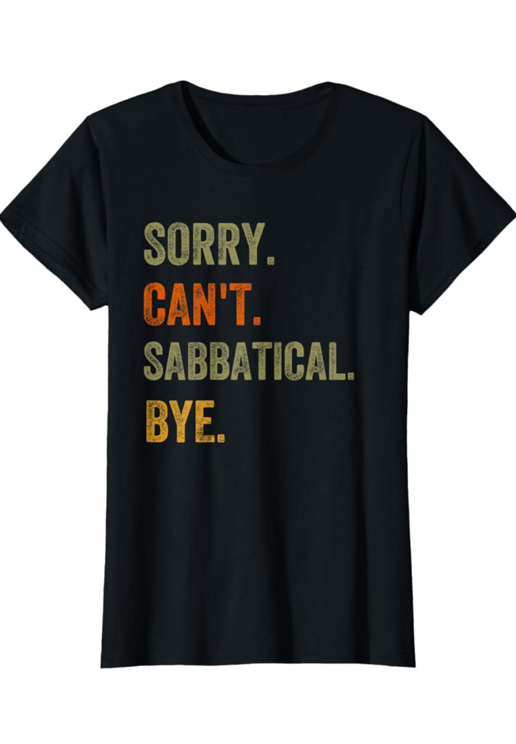 Sorry. Can't. Sabbatical. Bye. Retro Vintage Text T-Shirt
Size XL Women