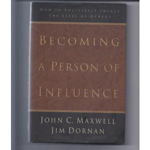 Becoming a Person of Influence: How to Positively Impact the Lives of Others