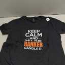 Keep Calm And Let The Banker Handle It Funny Banking Apparel T-Shirt S