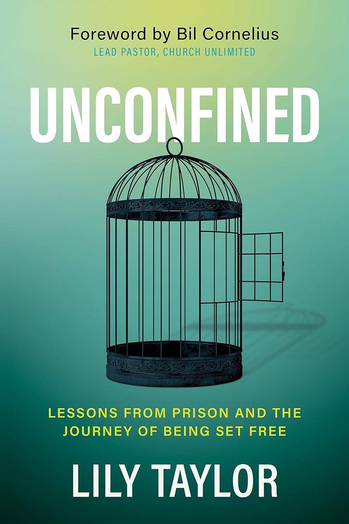 Unconfined: Lessons from Prison and the Journey of Being Set Free (Book)