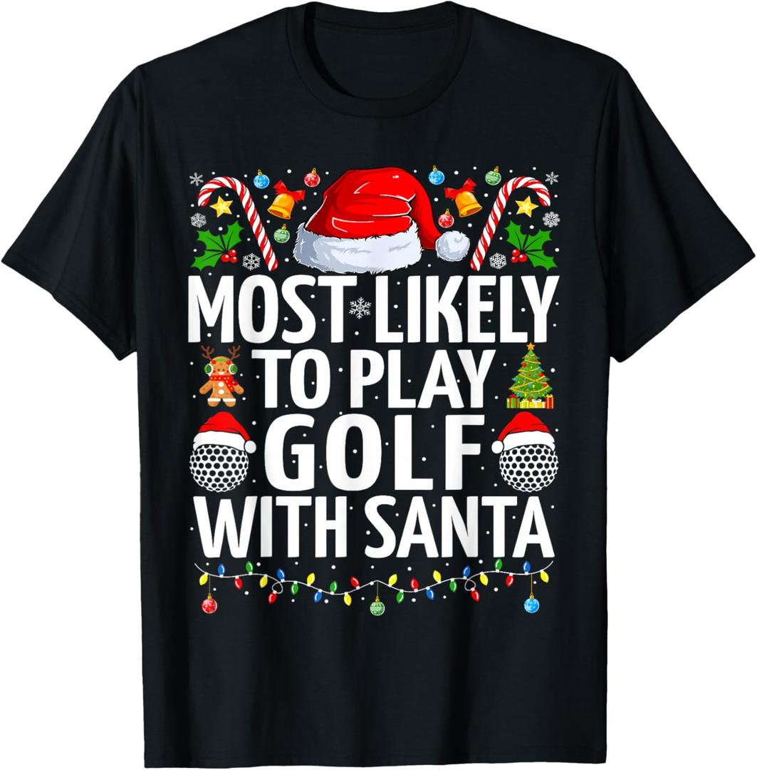Most Likely To Play Golf With Santa Golfing Christmas Golf T-Shirt, Size 2XL