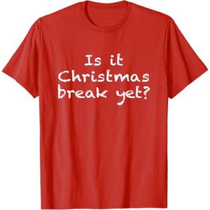 Is It Christmas Break Yet Funny Students Teachers Educators Men Women Kids T-Shirt L 