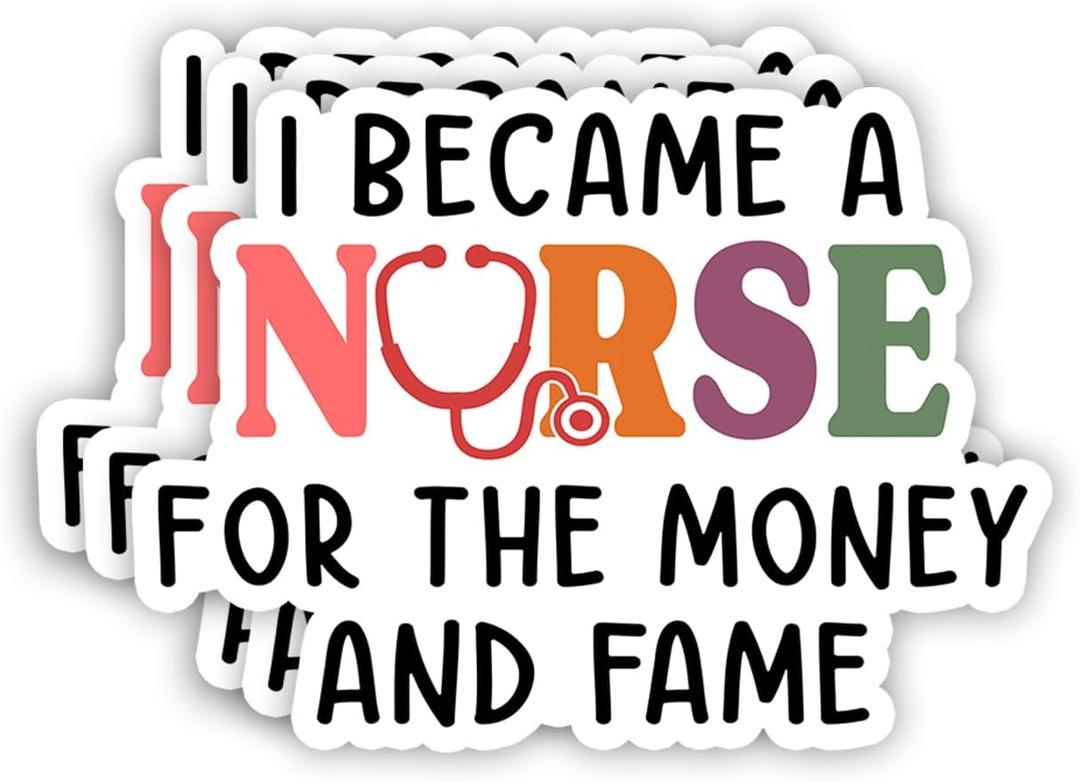 (3Pcs) I Became A Nurse for The Money and Fame Sticker Funny Sarcastic Quotes Good Laugh Nurse Healthcare Vinyl Decal for Tumbler Laptop Kindle Water Bottles Books Phone - Size 3x2.2 Inch