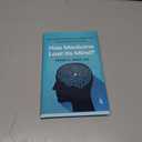 Has Medicine Lost Its Mind?: Why Our Mental Health System Is Failing Us and What Should Be Done to Cure It
