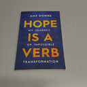 Hope Is a Verb: My Journey of Impossible Transformation