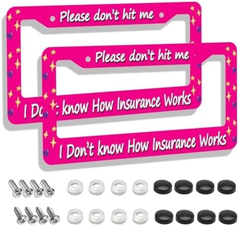 Please Don't Hit Me I Don't Know How Insurance Works License Plate Frames, Funny Car Tag Cover with Screws,2 Holes Universal Holder Aluminum Plate Frame,Funny Car Accessories