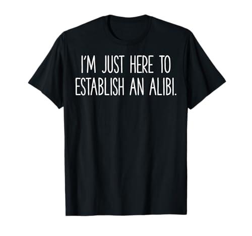 I'm Just Here to Establish an Alibi T-Shirt, Black , Size XL